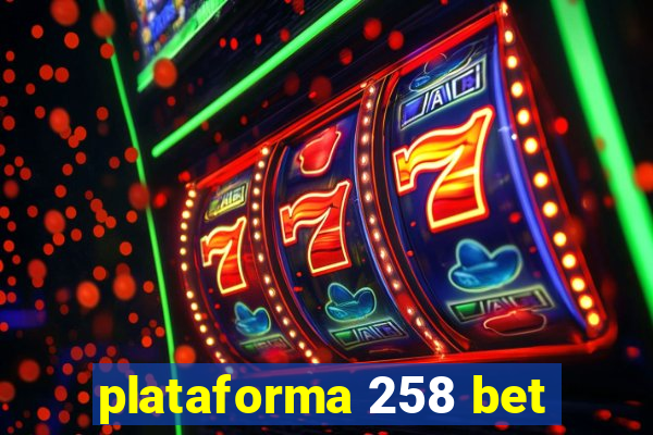 plataforma 258 bet